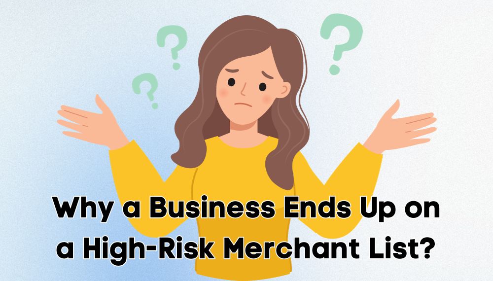 Why a Business Ends Up on a High-Risk Merchant List?